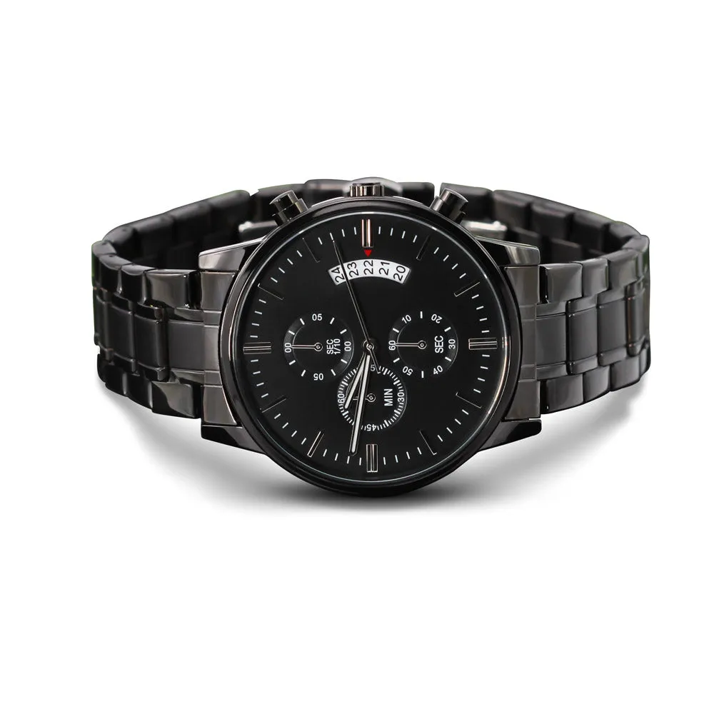 "Stay Safe I Need You Here With Me" Engraved Design Black Chronograph Watch For Men