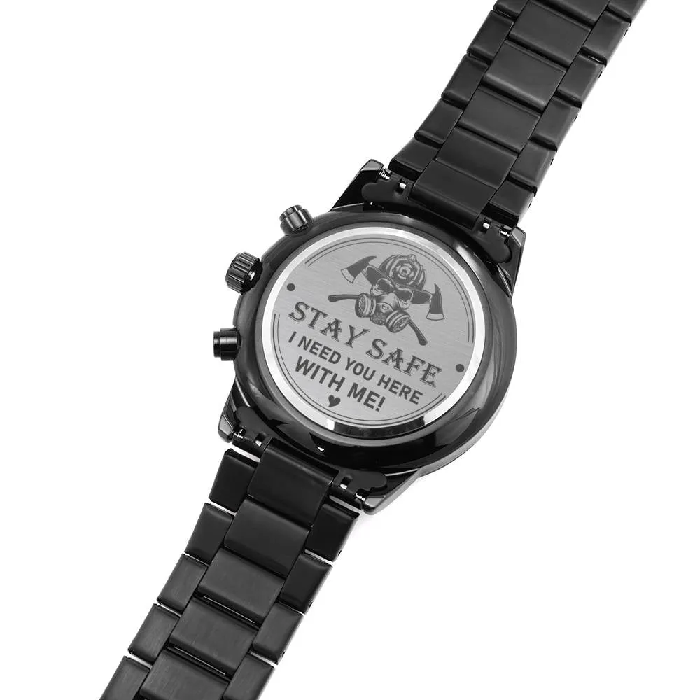 "Stay Safe I Need You Here With Me" Engraved Design Black Chronograph Watch For Men