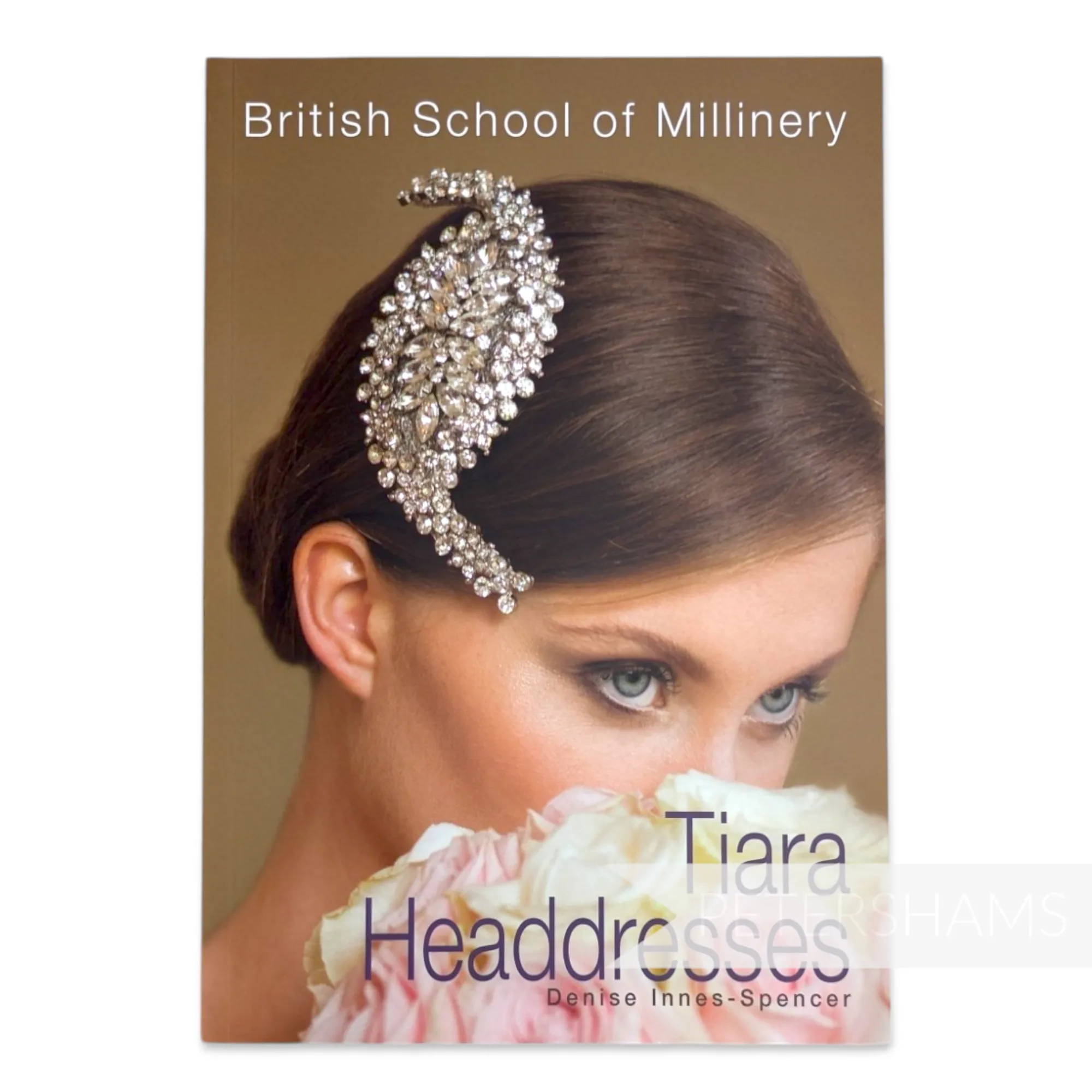 The British School of Millinery Tiara Headdresses Book by Denise Innes-Spencer